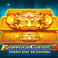futebol play hd juventus